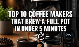 Top 10 Coffee Makers That Brew a Full Pot in Under 5 Minutes