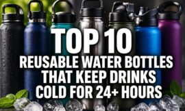 Top 10 Reusable Water Bottles That Keep Drinks Cold for 24+ Hours