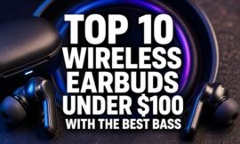 Top 10 Wireless Earbuds Under $100 With the Best Bass