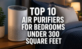 Top 10 Air Purifiers for Bedrooms Under 300 Square Feet