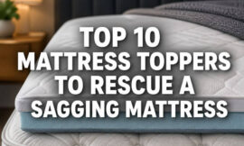 Top 10 Mattress Toppers to Rescue a Sagging Mattress