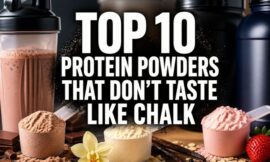 Top 10 Protein Powders That Don’t Taste Like Chalk